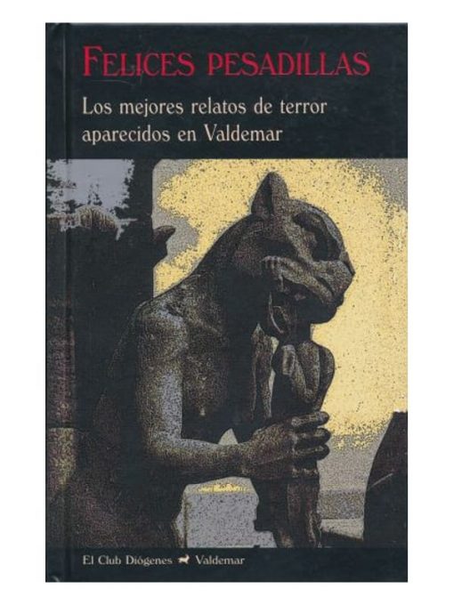Imágen 1 del libro: Felices pesadillas: Los mejores relatos de terror aparecidos en Valdemar (1987-2003)