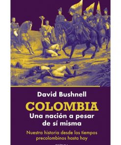 Imágen 1 del libro: Colombia. Una nación a pesar de sí misma
