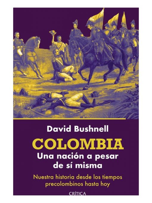 Imágen 1 del libro: Colombia. Una nación a pesar de sí misma