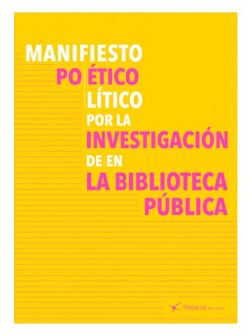 Imágen 1 del libro: Manifiesto poético político por la investigación de en la biblioteca pública