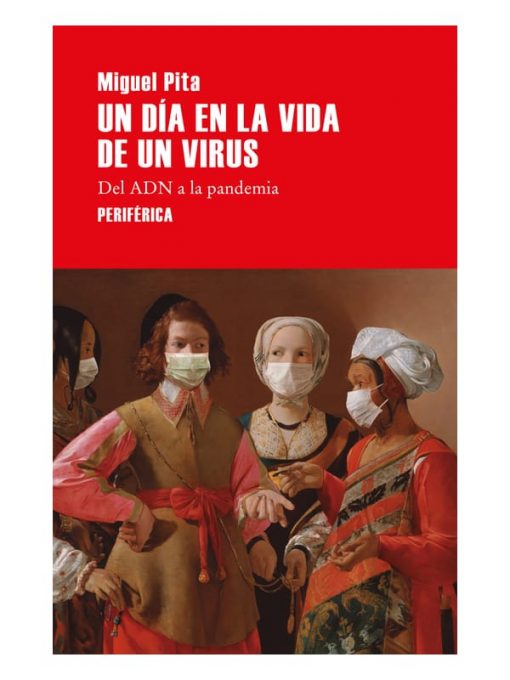 Imágen 1 del libro: Un día en la vida de un virus: del adn a la pandemia
