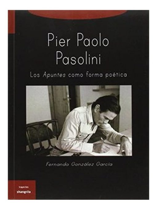 Imágen 1 del libro: Pier Paolo Pasolini. Los apuntes como forma poética