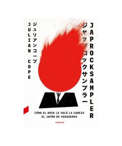 Imágen 1 del libro: Japrocksampler: como el rock le voló la cabeza al japón de posguerra