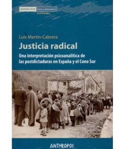 Imágen 1 del libro: Justicia radical. una interpretación psicoanalítica de las postdictaduras en españa y el cono sur