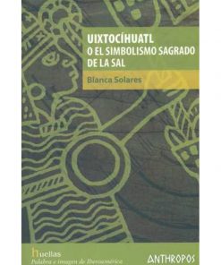 Imágen 1 del libro: Uixtocíhuatl o el simbolismo sagrado de la sal