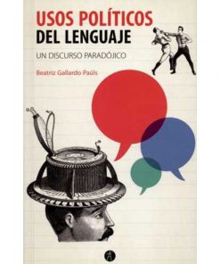 Imágen 1 del libro: Usos políticos del lenguaje. un discurso paradójico
