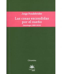 Imágen 1 del libro: Las cosas escondidas por el sueño (antología 1983-2016)