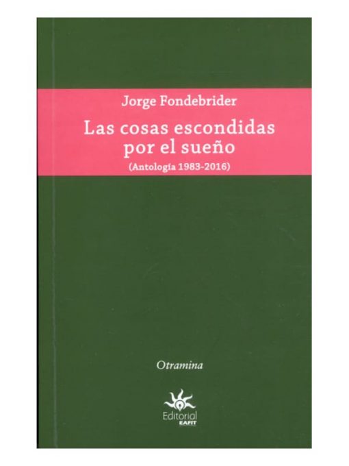 Imágen 1 del libro: Las cosas escondidas por el sueño (antología 1983-2016)