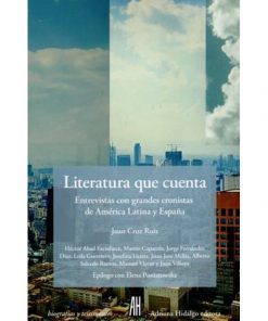 Imágen 1 del libro: Literatura que cuenta. entrevistas con grandes cronistas de américa latina y españa