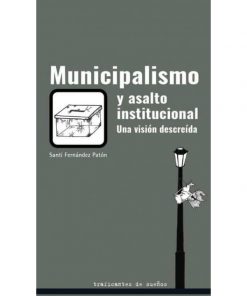 Imágen 1 del libro: Municipalismo y asalto institucional