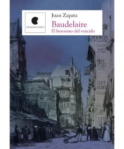 Imágen 1 del libro: Baudelaire. El heroísmo del vencido.