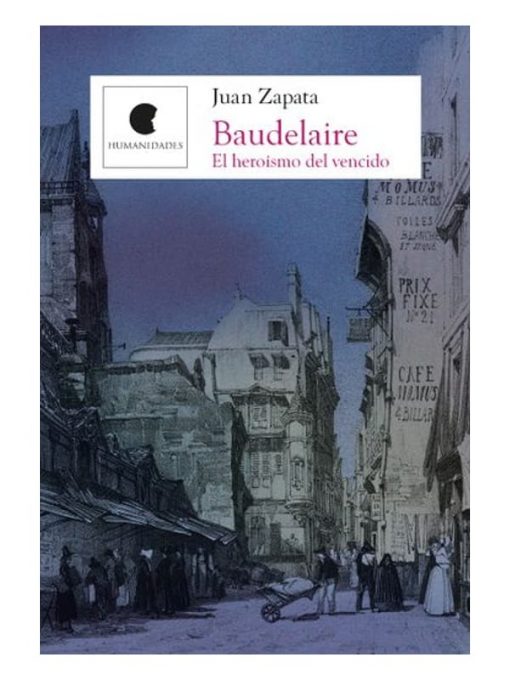 Imágen 1 del libro: Baudelaire. El heroísmo del vencido.