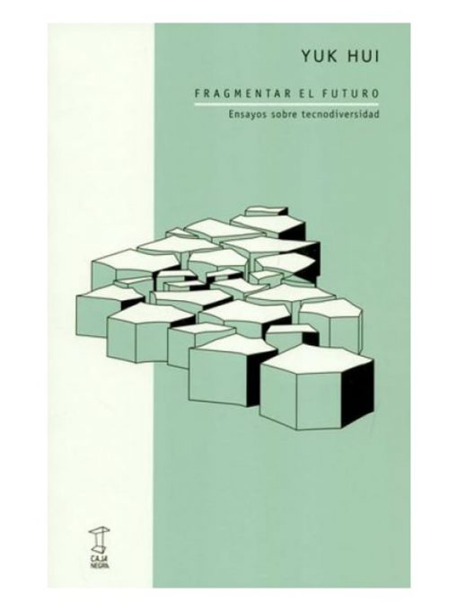 Imágen 1 del libro: Fragmentar el futuro. Ensayos sobre tecnodiversidad.