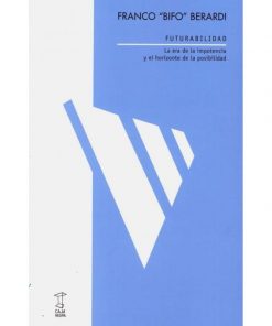 Imágen 1 del libro: Futurabilidad. La era de la impotencia y el horizonte de la posibilidad.