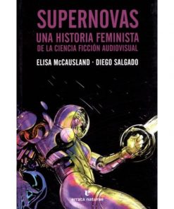 Imágen 1 del libro: Supernovas. Una historia feminista de la ciencia ficción audiovisual.