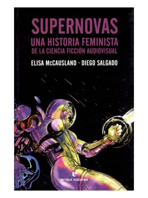 Imágen 1 del libro: Supernovas. Una historia feminista de la ciencia ficción audiovisual.
