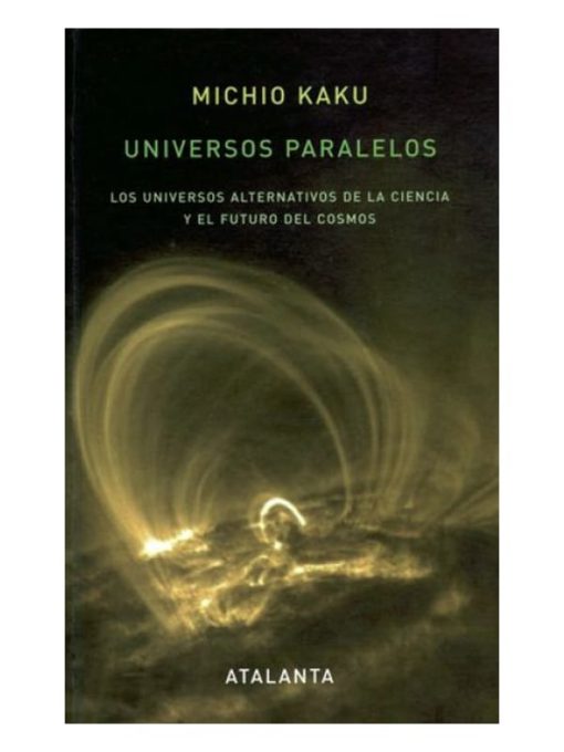 Imágen 1 del libro: Universos pararelos. Los universos alernativos de la ciencia.