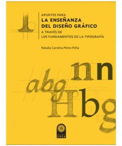 Imágen 1 del libro: Apuntes para la enseñanza del diseño gráfico. A través de los fundamentos de la tipografía.