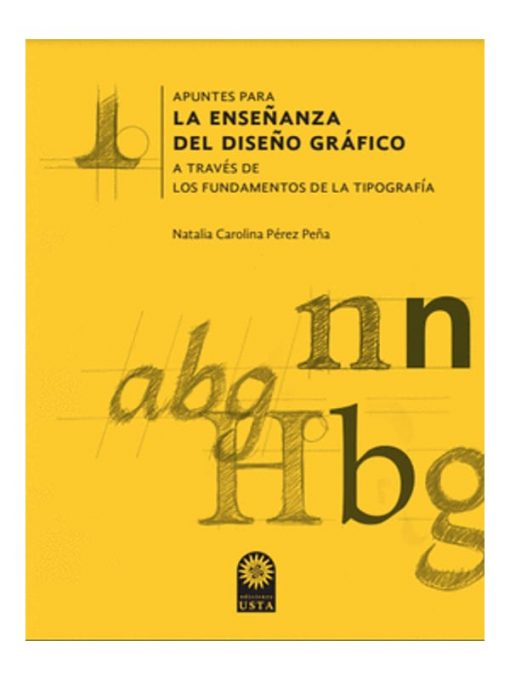 Imágen 1 del libro: Apuntes para la enseñanza del diseño gráfico. A través de los fundamentos de la tipografía.