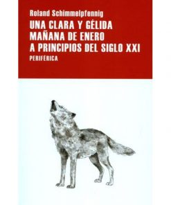 Imágen 1 del libro: Una clara y géida mañana de enero a principios del siglo XXI