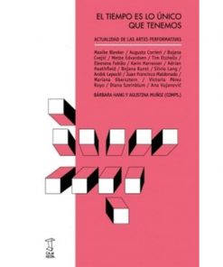 Imágen 1 del libro: El tiempo es lo único que tenemos. Actualidad de las artes performativas