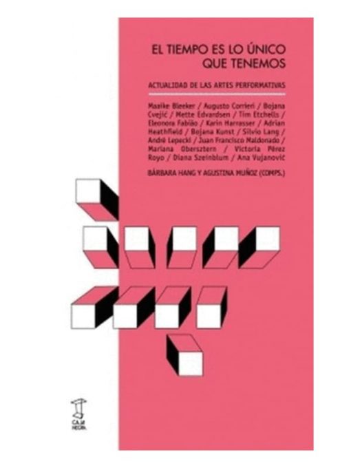 Imágen 1 del libro: El tiempo es lo único que tenemos. Actualidad de las artes performativas