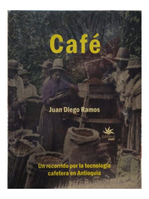 Imágen 1 del libro: Café: Un recorrido por la tecnología cafetera en Colombia