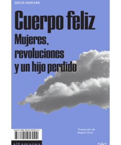 Imágen 1 del libro: Cuerpo Feliz. Mujeres. revoluciones y un hijo perdido