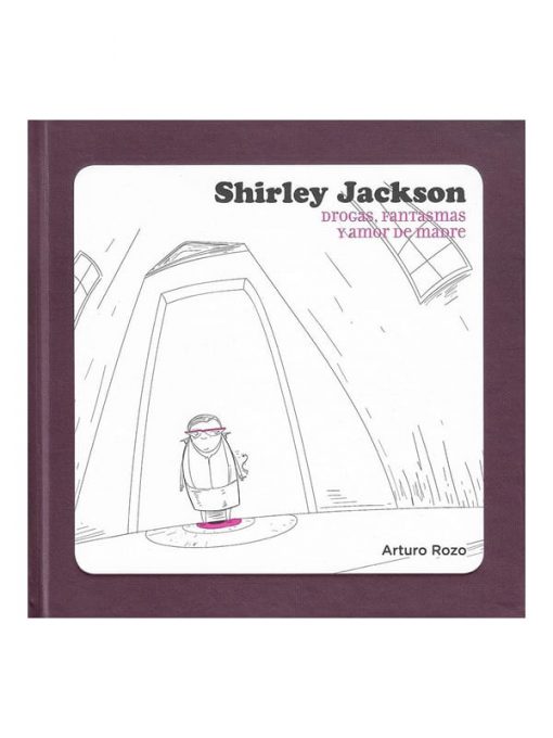 Imágen 1 del libro: Shirley Jackson. Drogas, fantasmas y amor de madre