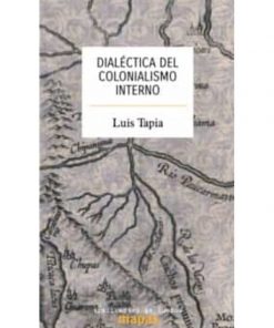 Imágen 1 del libro: Dialéctica del colonialismo interno