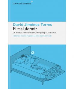 Imágen 1 del libro: El mal dormir: un ensayo sobre el sueño, la vigilia y el cansancio