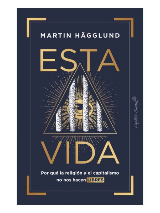 Imágen 1 del libro: Esta vida: por qué la religión y el capitalismo no nos hacen libres