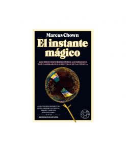 Imágen 1 del libro: El instante mágico: los diez descubrimientos asombrosos que cambiaron la historia de la ciencia