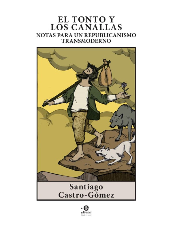 El tonto y los canallas. Notas para un replunicanismo transmoderno Imágen 1 del libro: El tonto y los canallas. Notas para un replunicanismo transmoderno