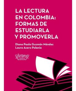 Imágen 1 del libro: La lectura en Colombia: formas de estudiarla y promoverla