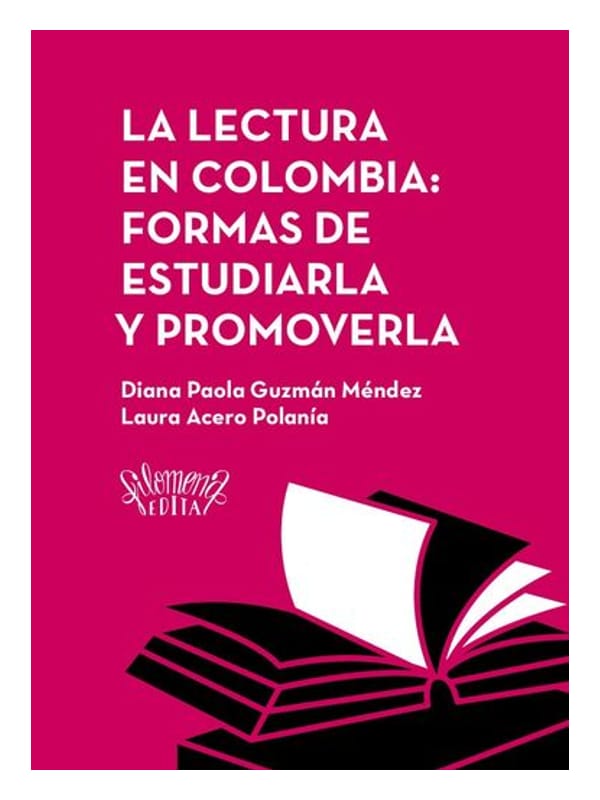La lectura en Colombia: formas de estudiarla y promoverla Imágen 1 del libro: La lectura en Colombia: formas de estudiarla y promoverla