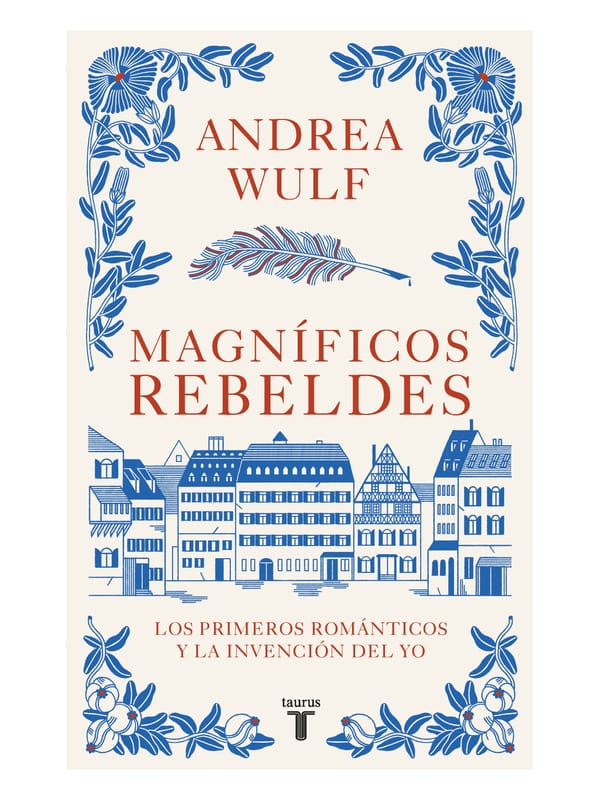 Magníficos rebeldes. Los primeros románticos y la invención del yo Imágen 1 del libro: Magníficos rebeldes. Los primeros románticos y la invención del yo