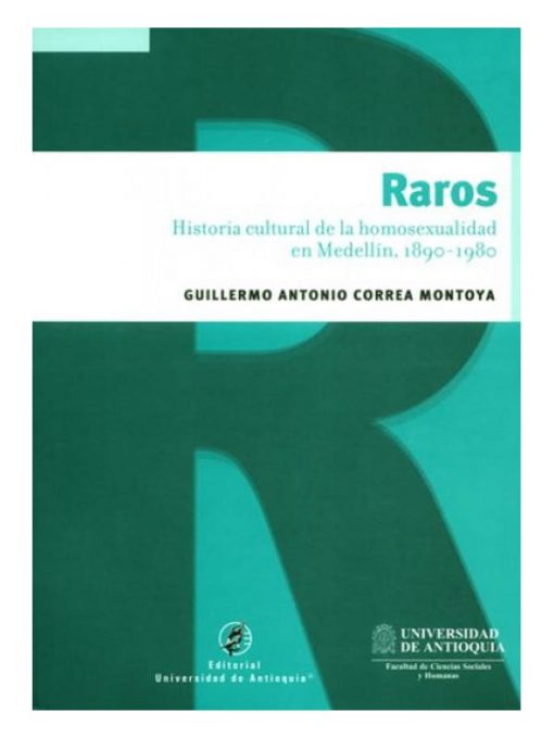 Imágen 1 del libro: Raros. Historia de la homosexualidad en Medellín, 1890-1980