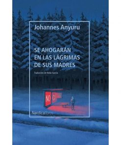 Imágen 1 del libro: Se ahogarán en las lágrimas de sus madres