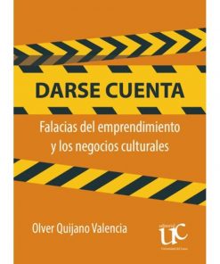 Imágen 1 del libro: Darse cuenta: falacias del emprendimiento y los negocios culturales