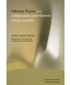 Imágen 1 del libro: Alfonso Reyes y los intelectuales colombianos: diálogo epistolar