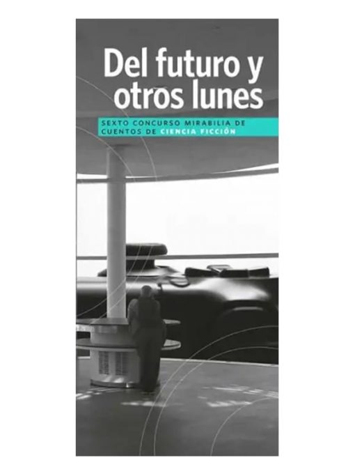 Imágen 1 del libro: Del futuro y otros lunes