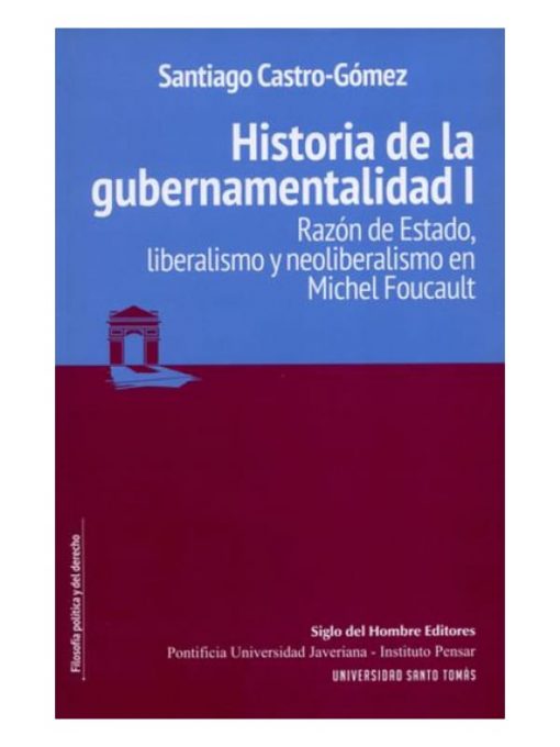 Imágen 1 del libro: Historia de la gubernamentalidad I. Razón de Estado, liberalismo y neoliberalismo en Michel Foucault.