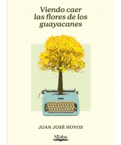 Imágen 1 del libro: Viendo caer las flores de los guayacanes