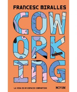 Imágen 1 del libro: Coworking. La vida es un espacio compartido