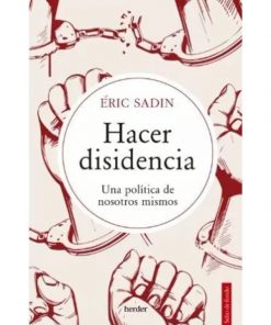 Imágen 1 del libro: Hacer disidencia. Una política de nosotros mismos