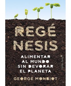 Imágen 1 del libro: Regénesis. Alimentar al mundo sin devorar el planeta