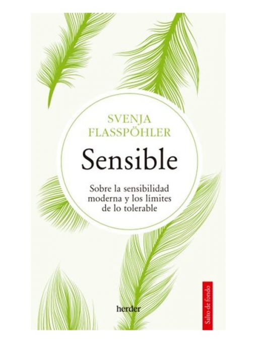 Imágen 1 del libro: Sensible. Sobre la sensibilidad moderna y los límites de lo tolerable