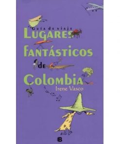 Imágen 1 del libro: Guía de viaje. Lugares fantásticos de Colombia