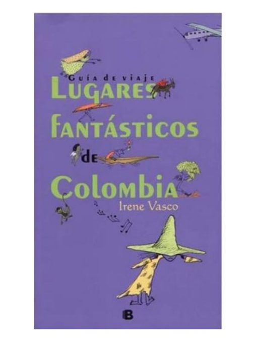 Imágen 1 del libro: Guía de viaje. Lugares fantásticos de Colombia